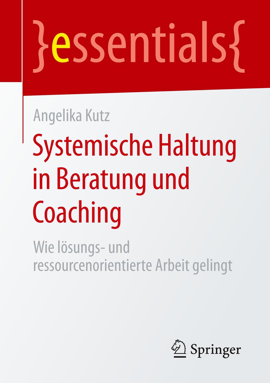 Cover: 9783658296858 | Systemische Haltung in Beratung und Coaching | Angelika Kutz | Buch