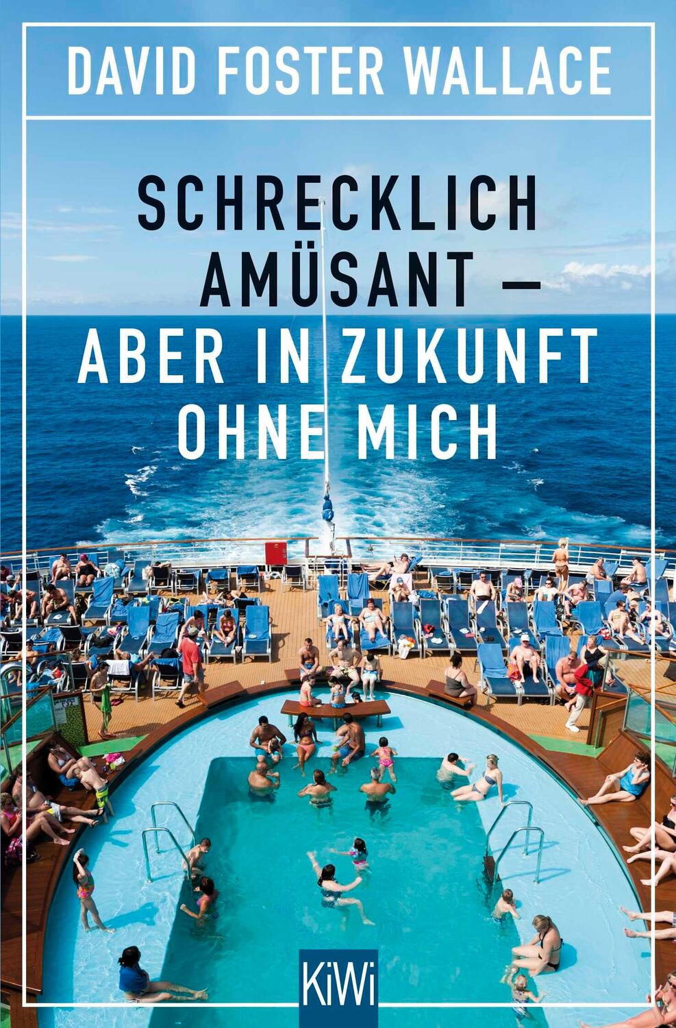 Cover: 9783462048209 | Schrecklich amüsant - aber in Zukunft ohne mich | David Foster Wallace