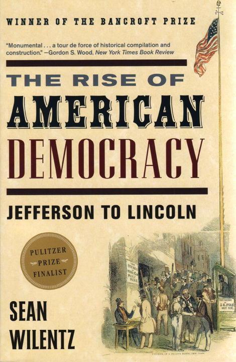 Cover: 9780393329216 | The Rise of American Democracy: Jefferson to Lincoln | Sean Wilentz