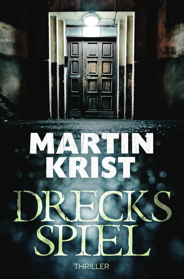 Cover: 9783746704265 | Drecksspiel | Thriller | Martin Krist | Taschenbuch | 348 S. | Deutsch