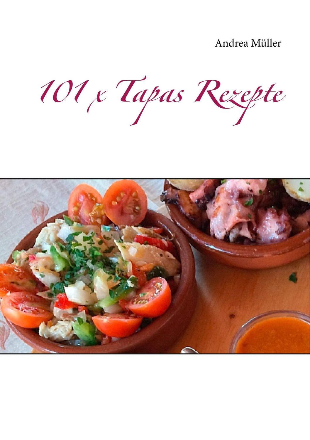 Cover: 9783751936446 | 101 x Tapas Rezepte | Andrea Müller | Taschenbuch | Paperback | 114 S.