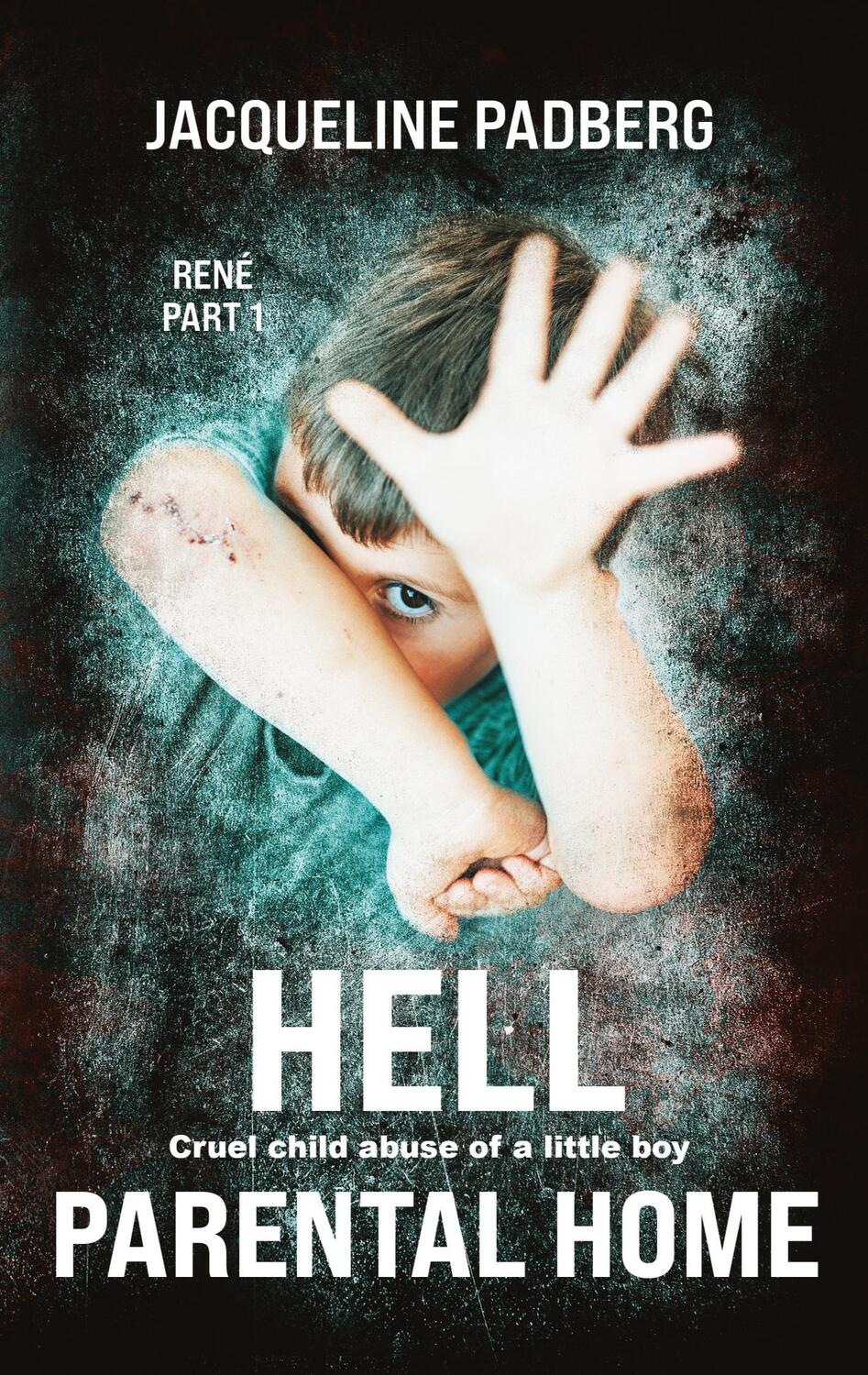 Cover: 9783384184139 | Hell Parental home | René part 1 Cruel child abuse of a little boy