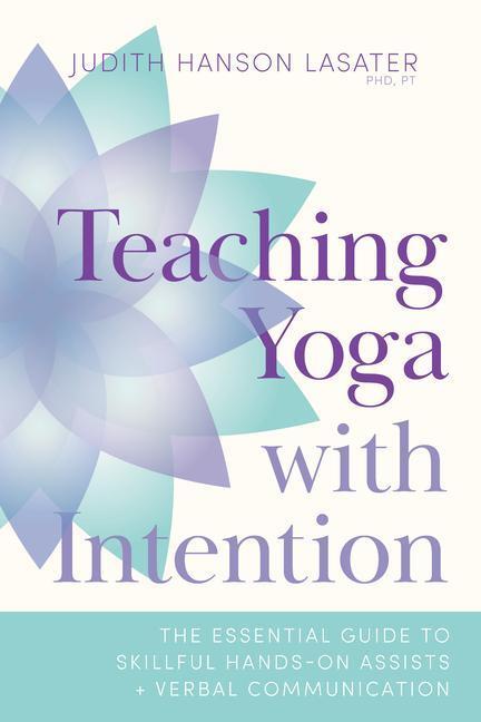 Cover: 9781611809374 | Teaching Yoga with Intention | Judith Hanson Lasater | Taschenbuch