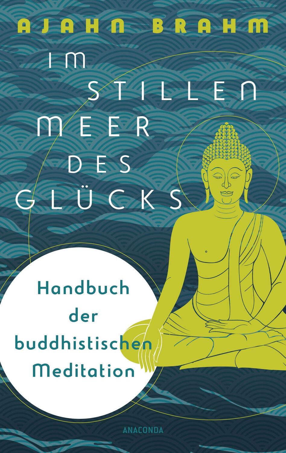 Cover: 9783730610107 | Im stillen Meer des Glücks - Handbuch der buddhistischen Meditation