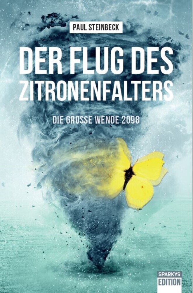 Cover: 9783949768101 | Der Flug des Zitronenfalters 1 | Die große Wende 2098 | Paul Steinbeck