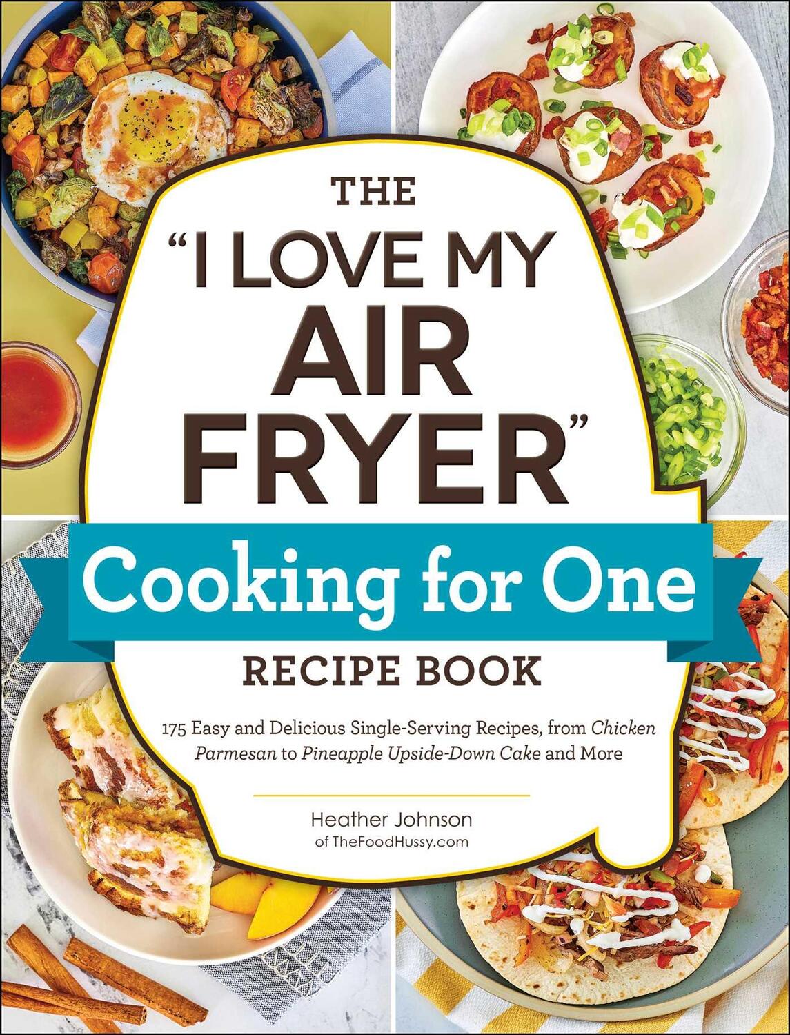 Bild: 9781507220092 | The "I Love My Air Fryer" Cooking for One Recipe Book | Johnson | Buch
