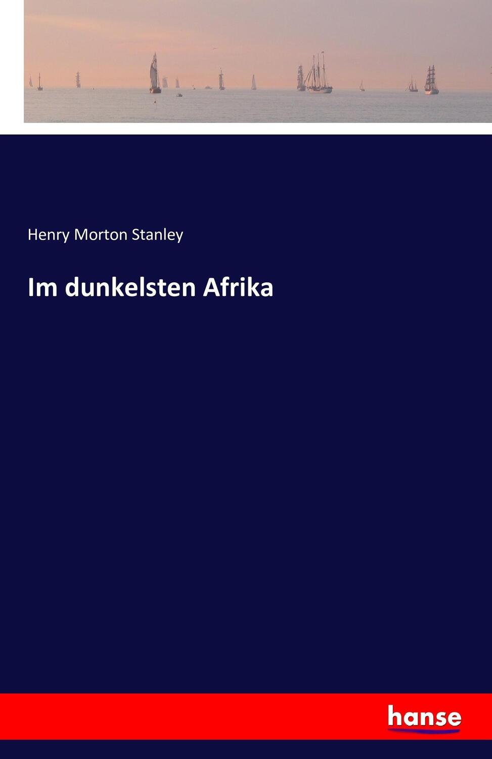 Cover: 9783742841773 | Im dunkelsten Afrika | Henry Morton Stanley | Taschenbuch | Paperback