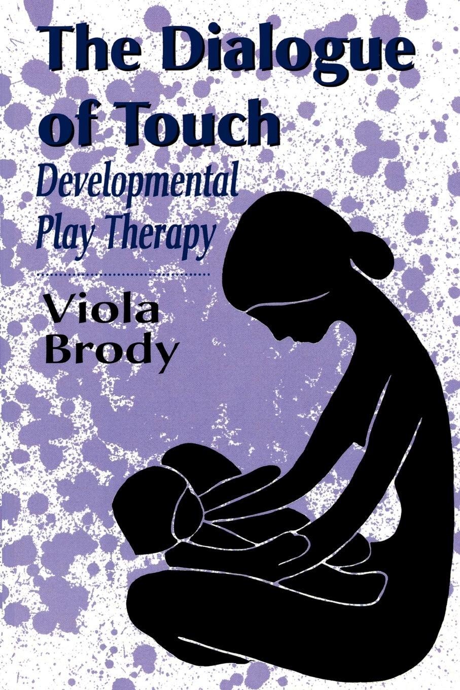 Cover: 9780765700889 | Dialogue of Touch | Developmental Play Therapy | Viola A. Brody | Buch