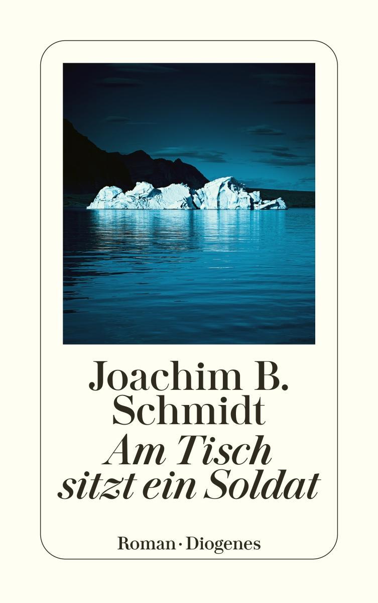 Cover: 9783257246896 | Am Tisch sitzt ein Soldat | Joachim B. Schmidt | Taschenbuch | 320 S.