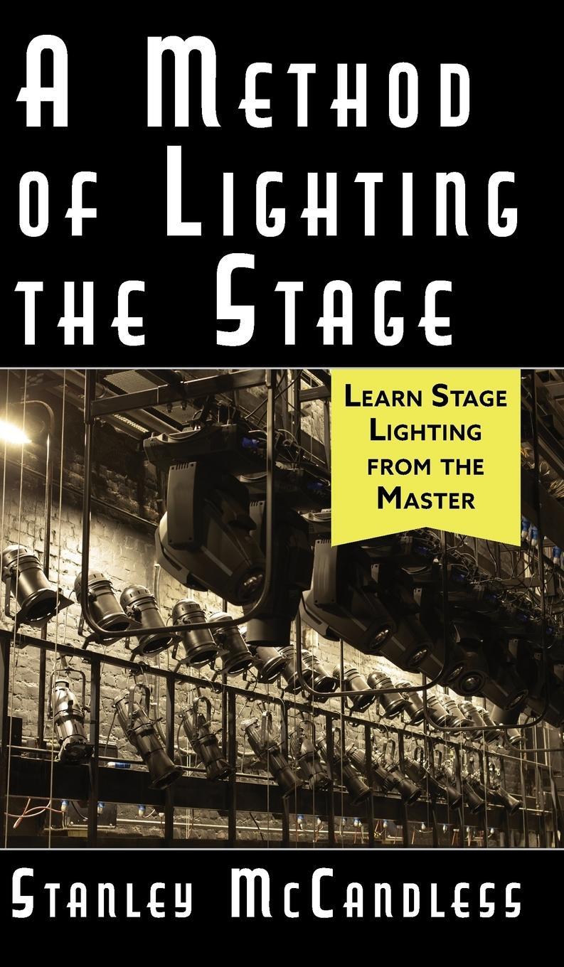 Cover: 9781635617139 | A Method of Lighting the Stage 4th Edition | Stanley McCandless | Buch