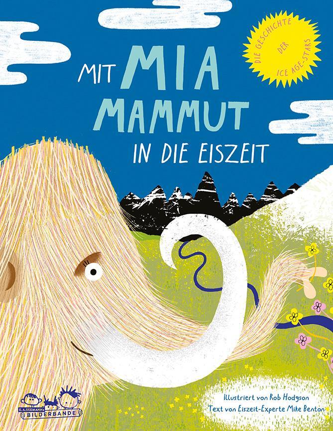 Cover: 9783865024381 | Mit Mia Mammut in die Eiszeit | Die Geschichte der Ice Age-Stars