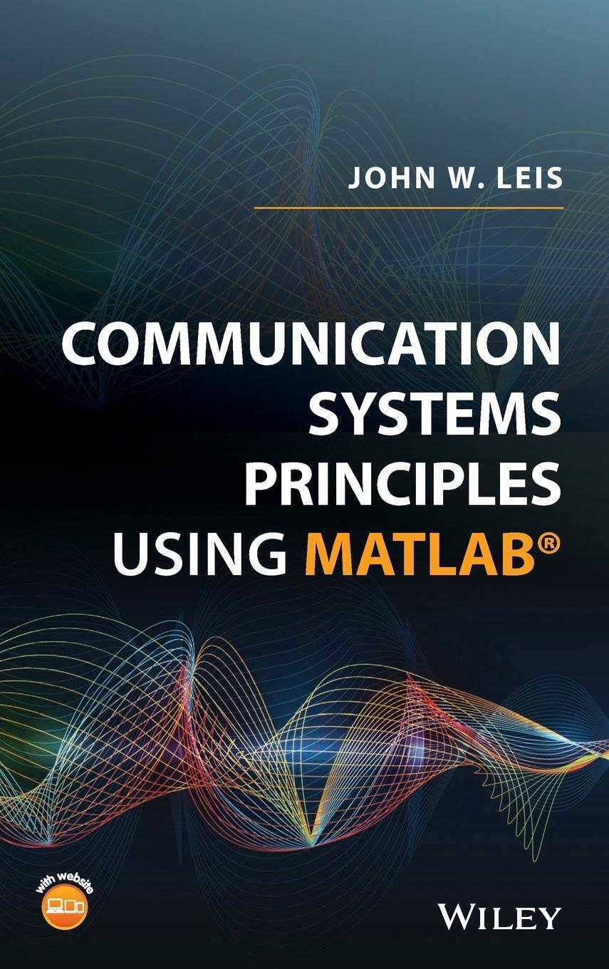 Cover: 9781119470670 | Communication Systems Principles Using MATLAB | John W Leis | Buch