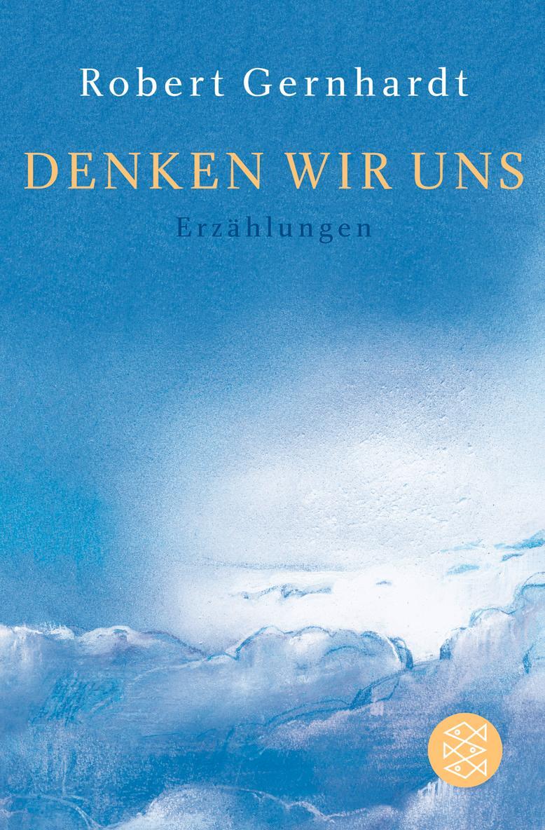 Cover: 9783596176717 | Denken wir uns | Robert Gernhardt | Taschenbuch | Deutsch | 2008
