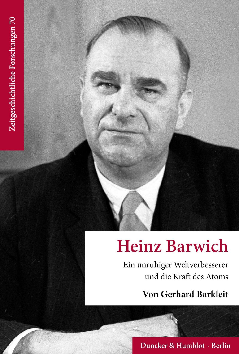 Cover: 9783428192403 | Heinz Barwich | Ein unruhiger Weltverbesserer und die Kraft des Atoms