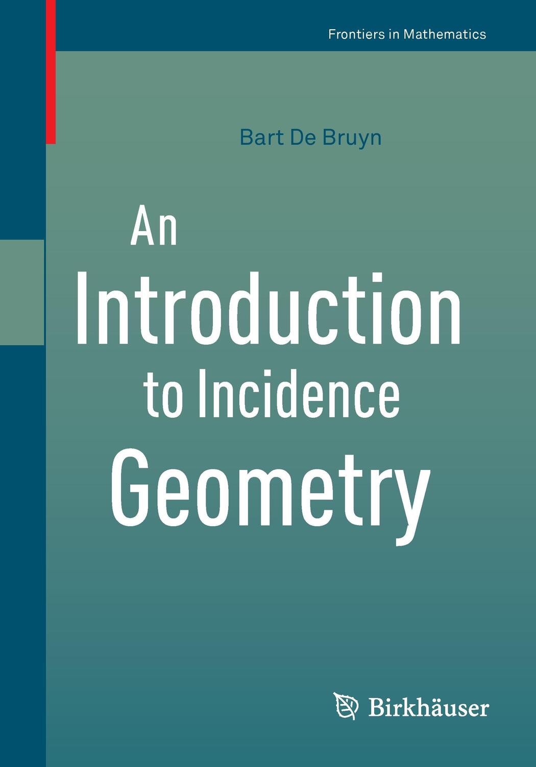 Cover: 9783319438108 | An Introduction to Incidence Geometry | Bart De Bruyn | Taschenbuch