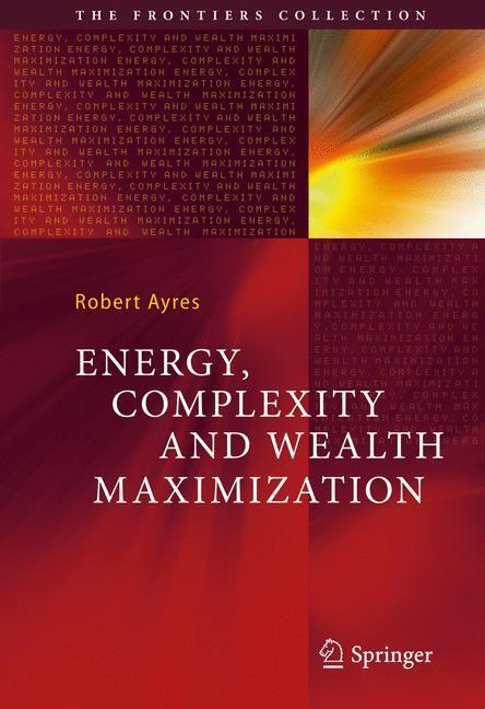 Cover: 9783319305448 | Energy, Complexity and Wealth Maximization | Robert Ayres | Buch