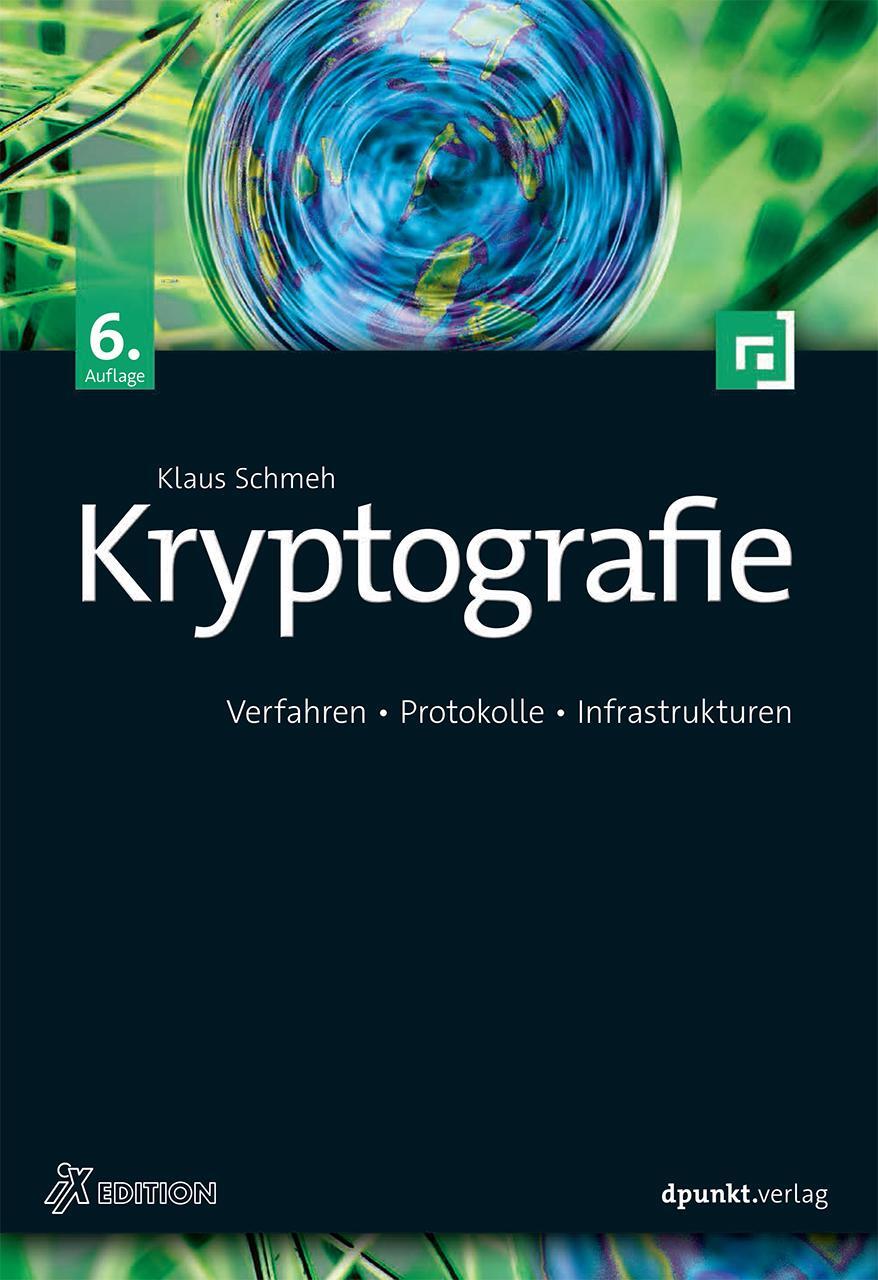 Cover: 9783864903564 | Kryptografie | Verfahren, Protokolle, Infrastrukturen | Klaus Schmeh