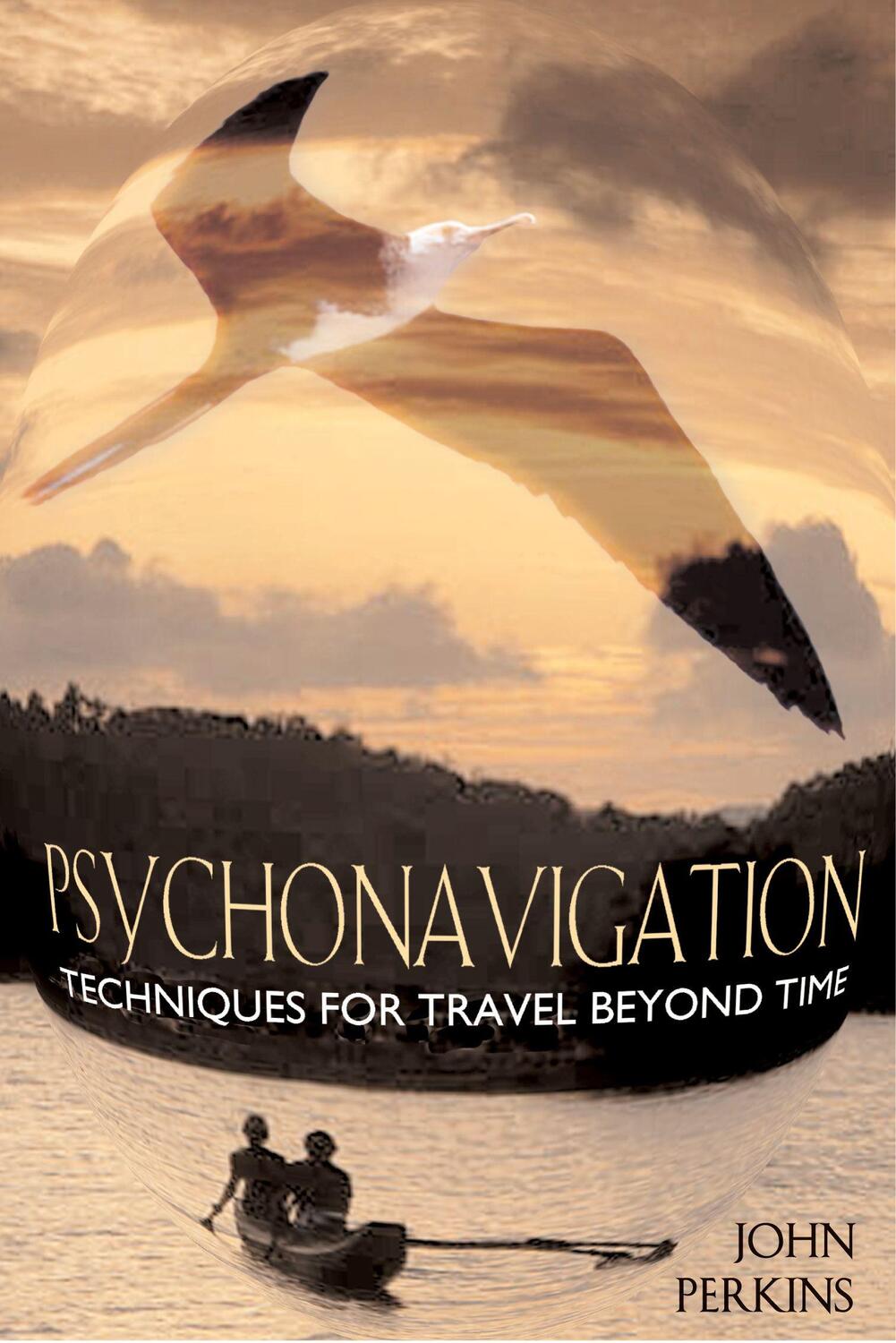 Cover: 9780892818006 | Psychonavigation: Techniques for Travel Beyond Time | John Perkins
