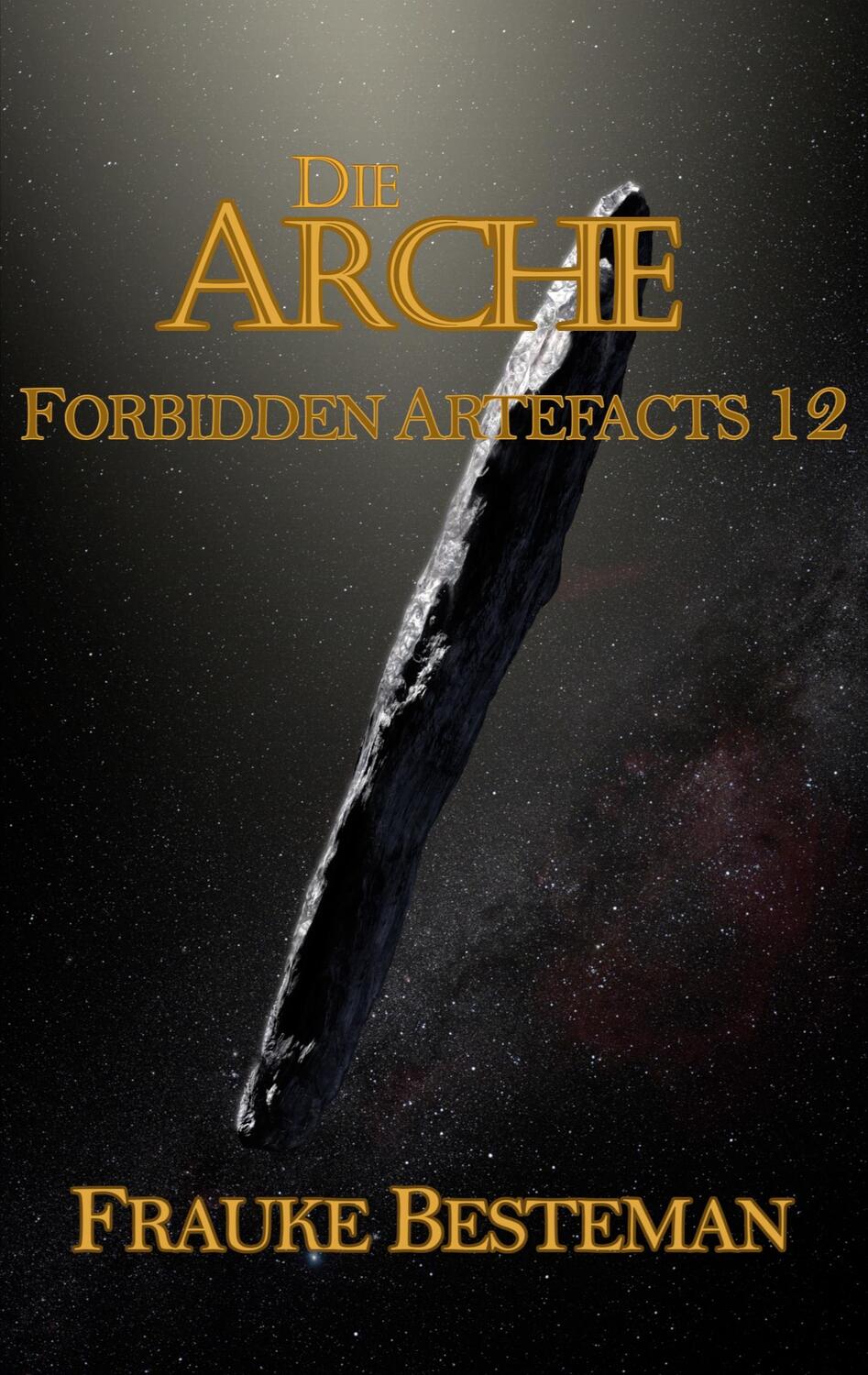 Cover: 9783758369193 | Die Arche | Forbidden Artefacts 12 | Frauke Besteman | Taschenbuch