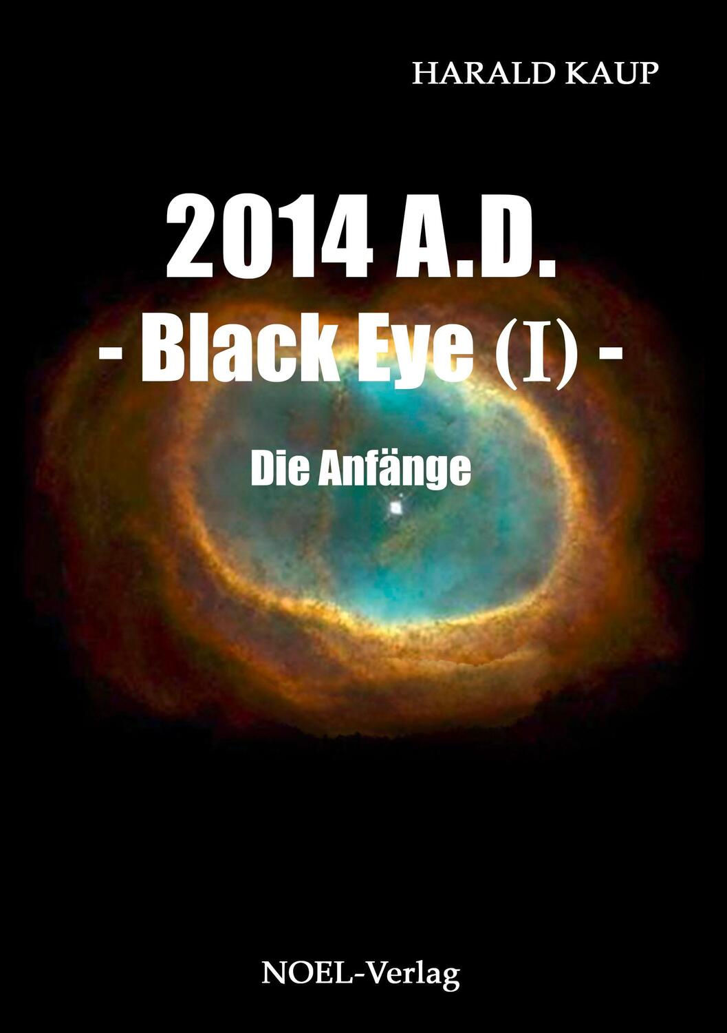 Cover: 9783954930678 | 2014 A.D. - Black eye (Band I) | Die Anfänge | Harald Kaup | Buch