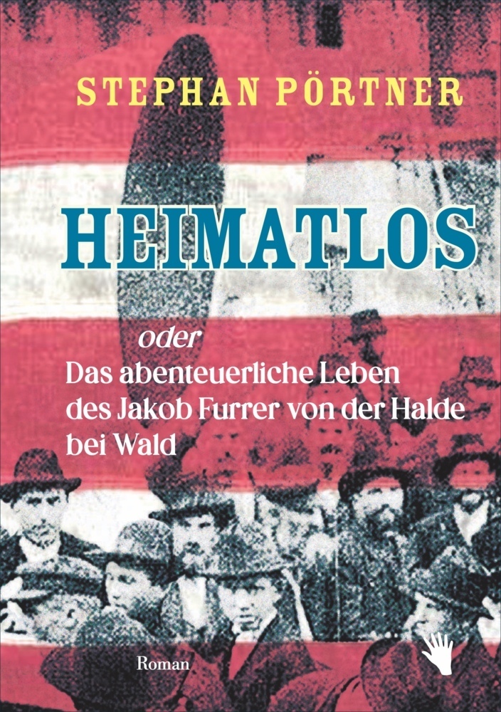 Cover: 9783037620984 | Heimatlos oder Das abenteuerliche Leben des Jakob Furrer von der...