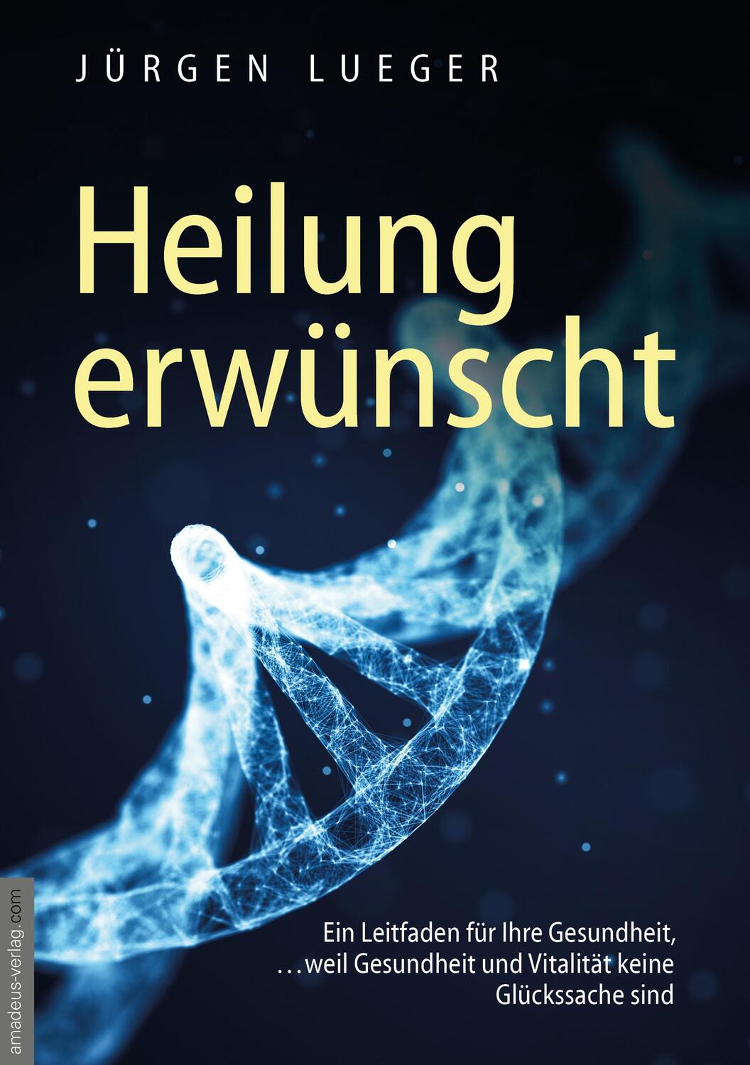 Cover: 9783938656761 | Heilung erwünscht! | Jürgen Lueger | Taschenbuch | Deutsch | 2021