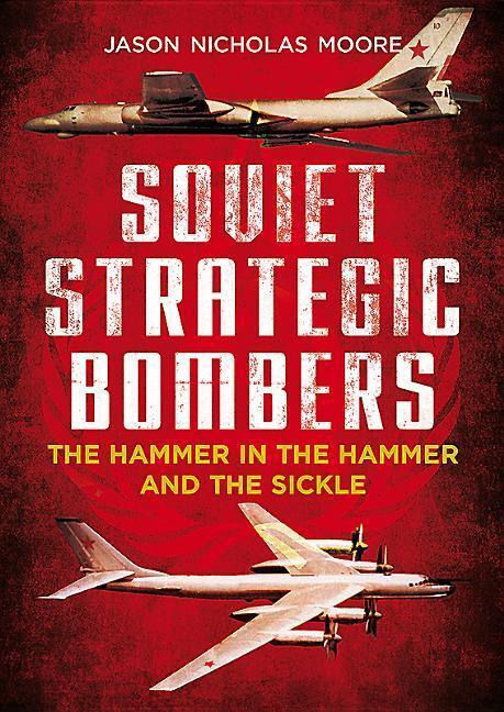 Cover: 9781781555972 | Soviet Strategic Bombers: The Hammer in the Hammer and the Sickle