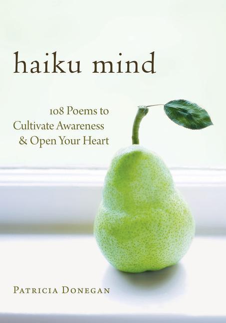 Cover: 9781590307588 | Haiku Mind: 108 Poems to Cultivate Awareness and Open Your Heart