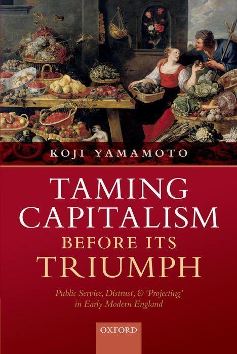 Cover: 9780192848338 | Taming Capitalism Before Its Triumph | Koji Yamamoto | Taschenbuch