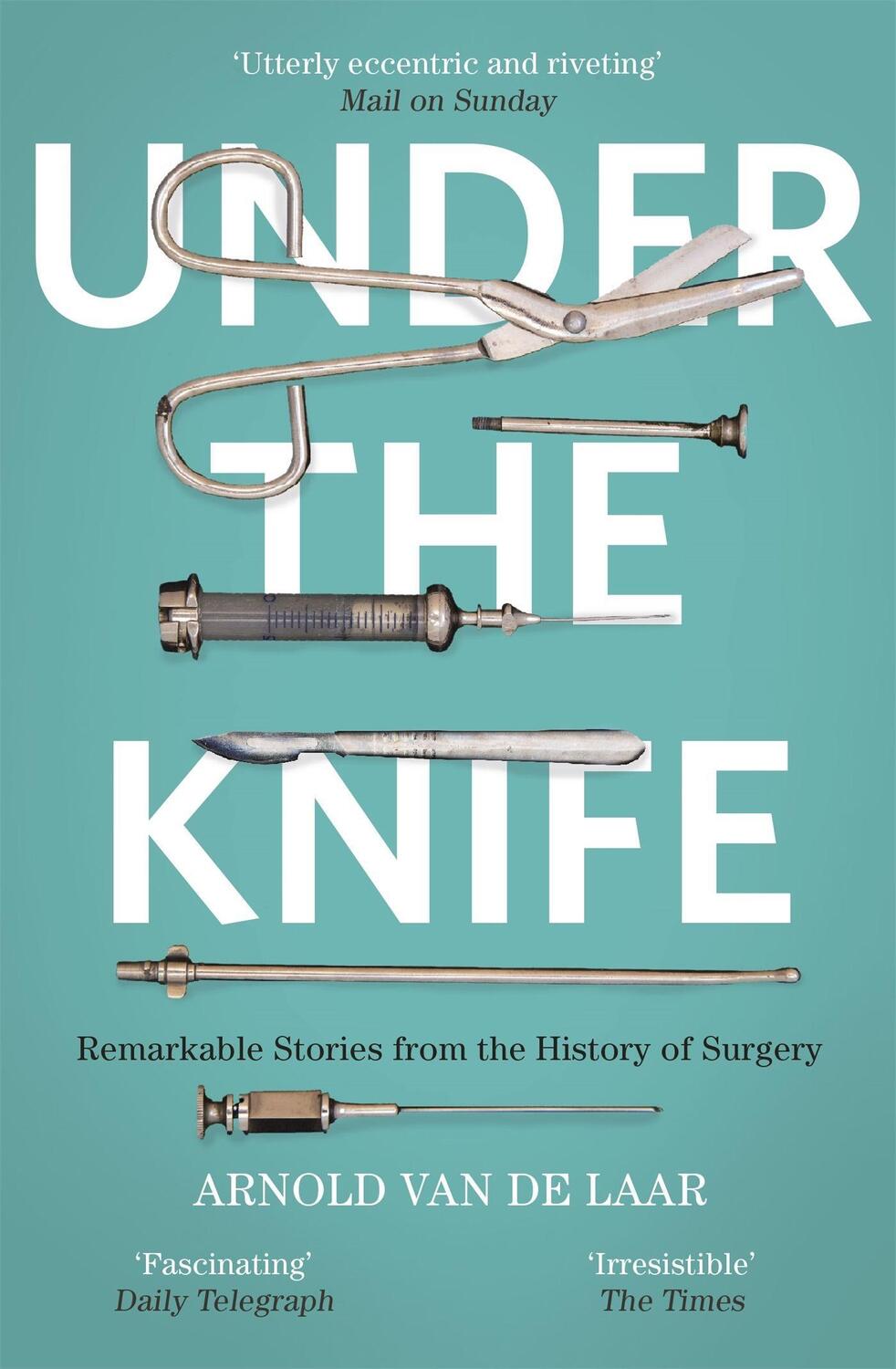 Cover: 9781473633681 | Under the Knife | A History of Surgery in 28 Remarkable Operations