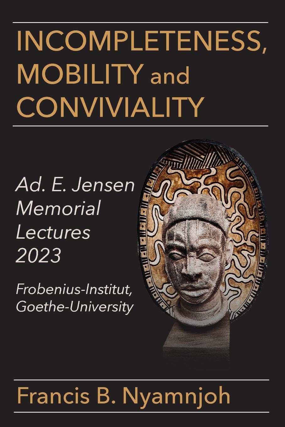 Cover: 9789956553808 | Incompleteness Mobility and Conviviality | Francis B. Nyamnjoh | Buch