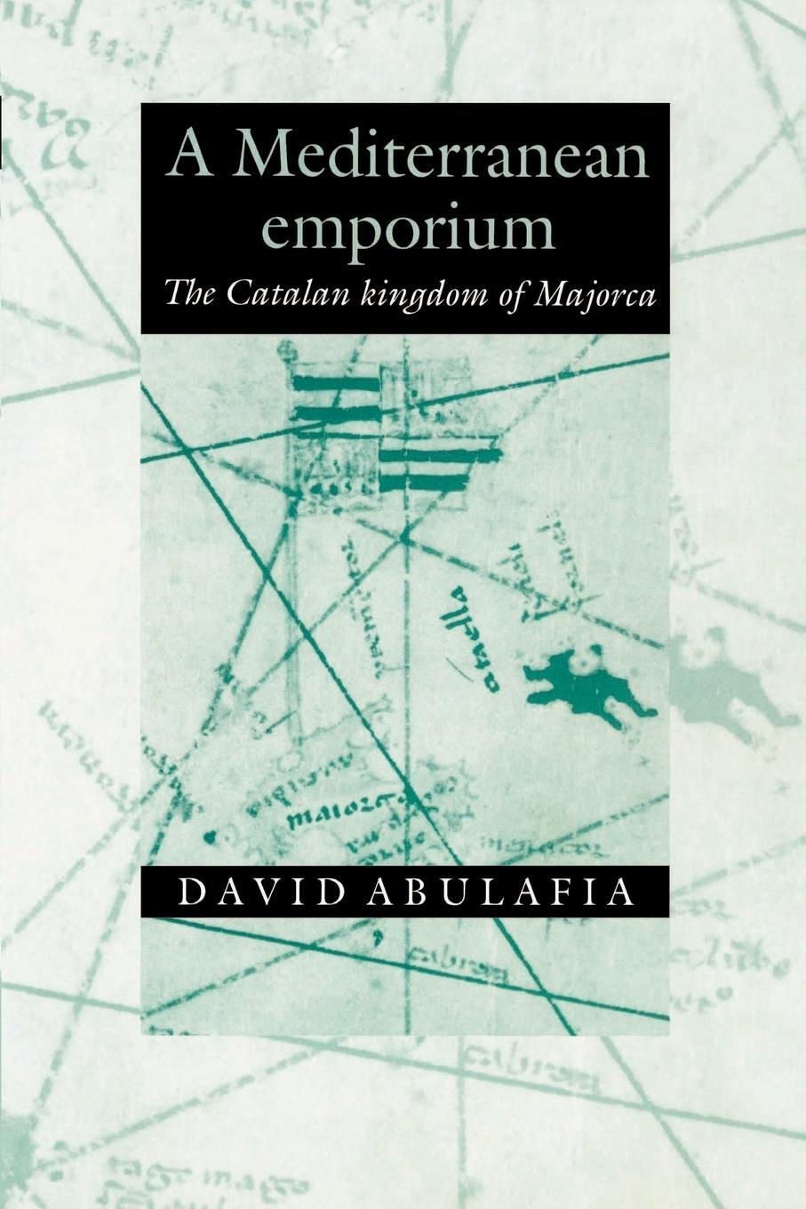 Cover: 9780521894050 | A Mediterranean Emporium | The Catalan Kingdom of Majorca | Abulafia