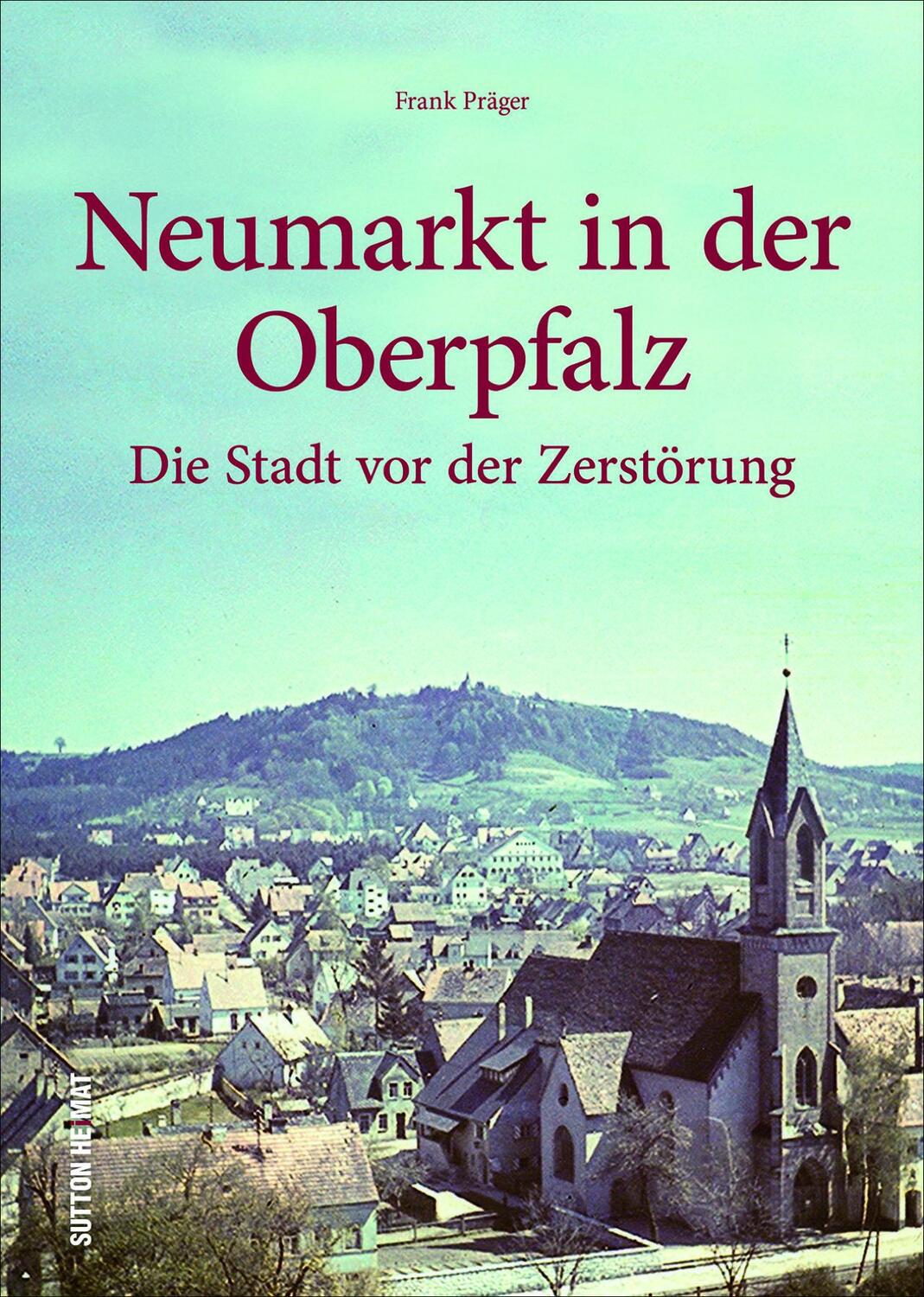Cover: 9783963030789 | Neumarkt in der Oberpfalz | Die Stadt vor der Zerstörung | Präger