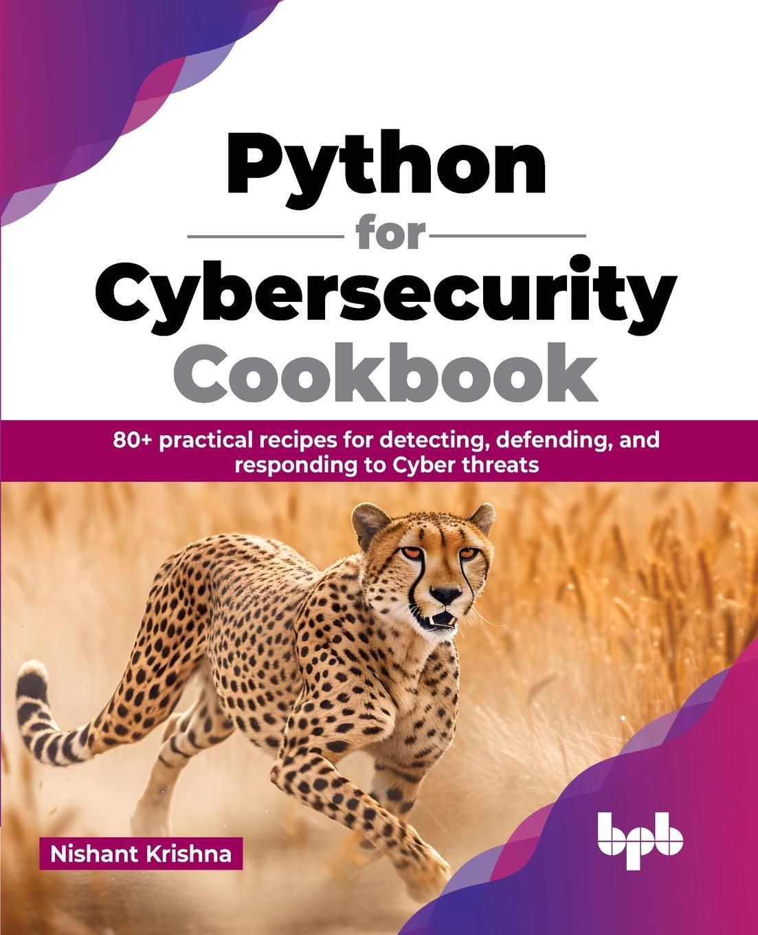 Cover: 9789355513809 | Python for Cybersecurity Cookbook | Nishant Krishna | Taschenbuch