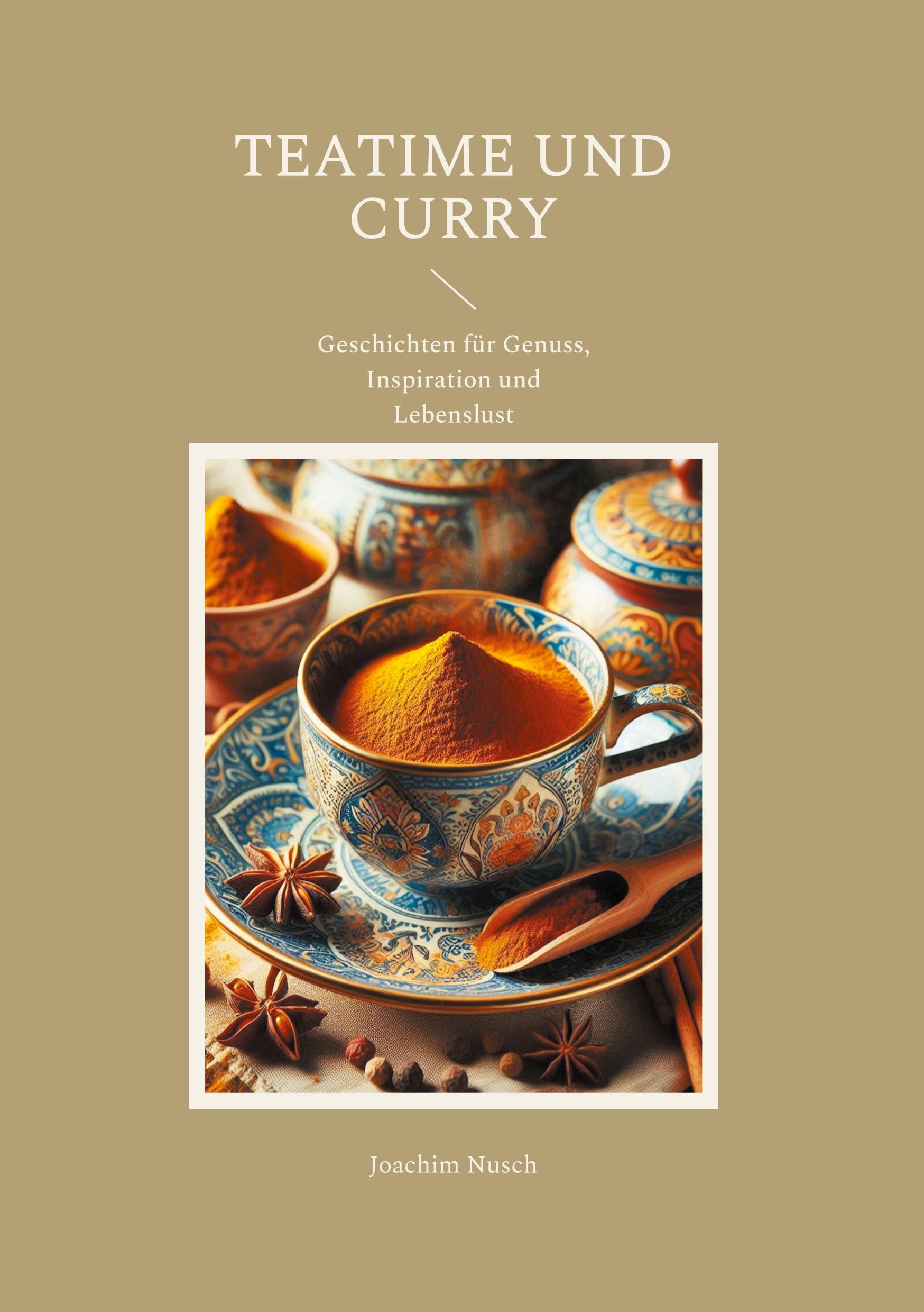 Cover: 9783759758484 | Teatime und Curry | Geschichten für Genuss, Inspiration und Lebenslust