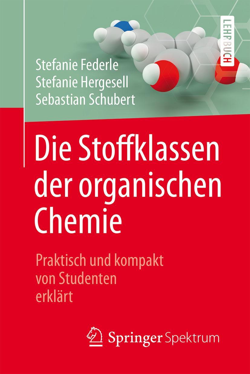 Cover: 9783662549674 | Die Stoffklassen der organischen Chemie | Stefanie Federle (u. a.)