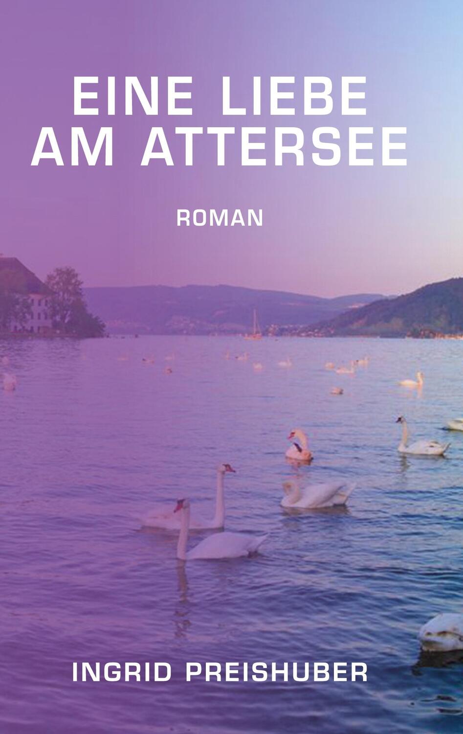 Cover: 9783347509771 | Eine Liebe am Attersee | Ingrid Preishuber | Taschenbuch | Paperback