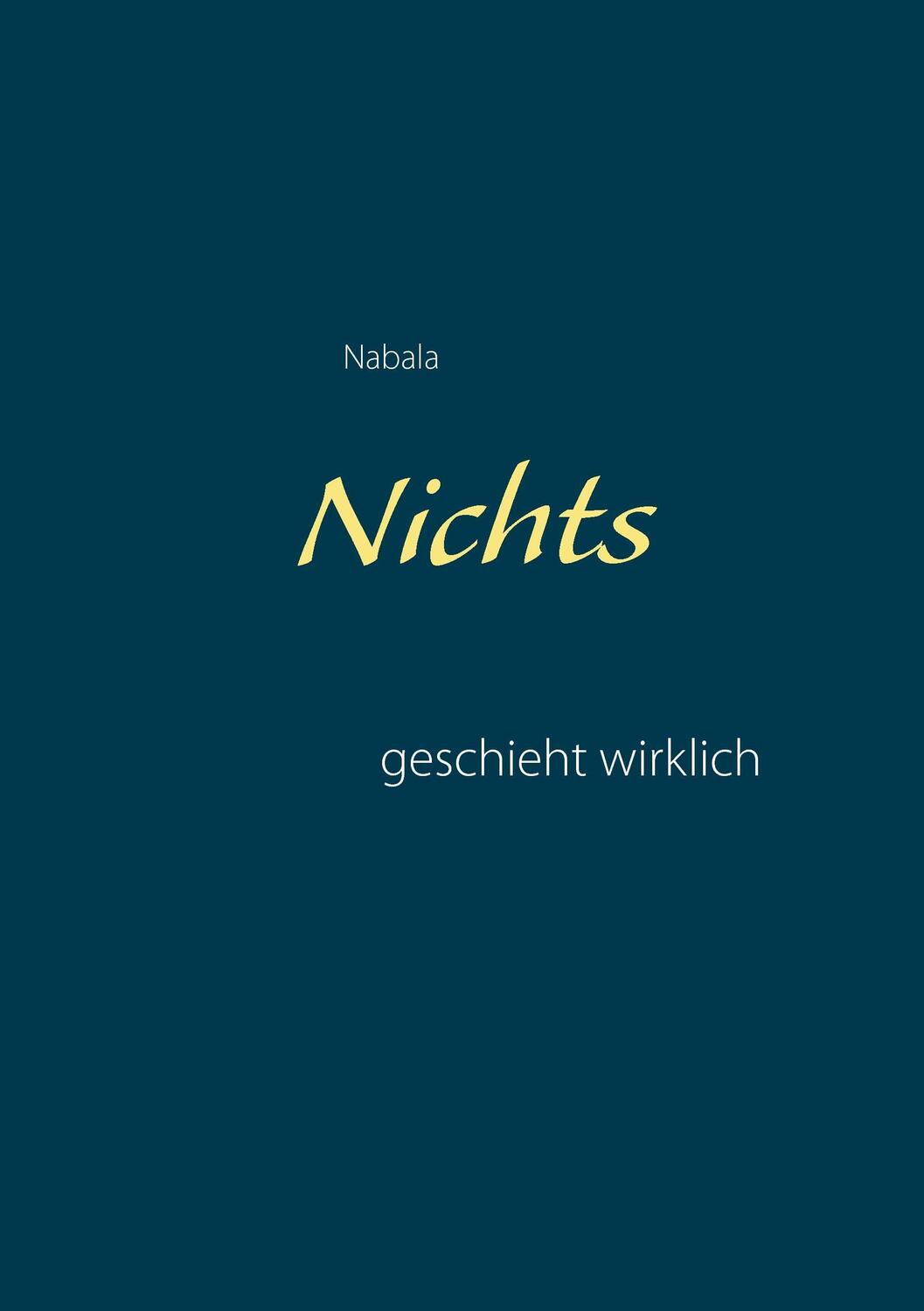 Cover: 9783741267307 | Nichts geschieht wirklich | Nabala G. Kraus | Taschenbuch