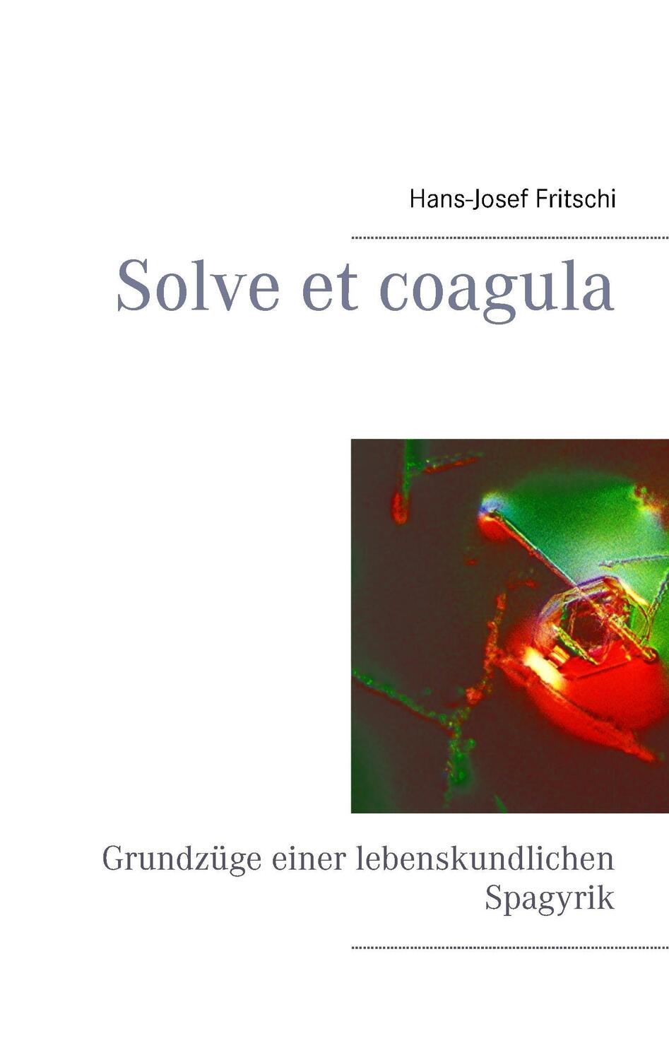 Cover: 9783848224395 | Solve et coagula | Grundzüge einer lebenskundlichen Spagyrik | Buch