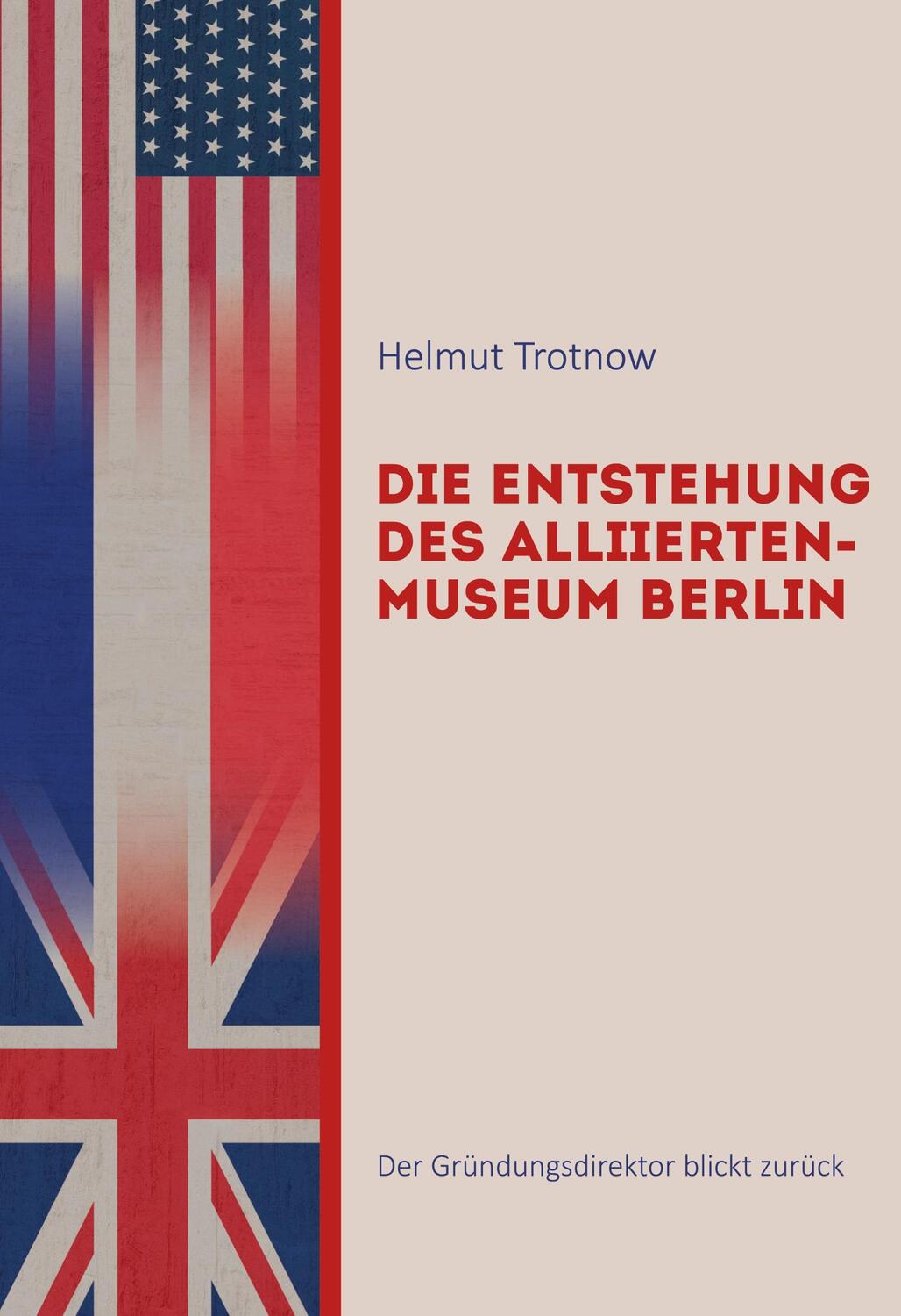 Cover: 9783757836108 | Die Entstehung des AlliiertenMuseum Berlin | Helmut Trotnow | Buch