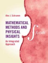 Cover: 9781107156418 | Mathematical Methods and Physical Insights | An Integrated Approach