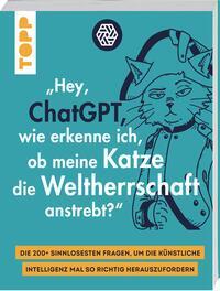 Cover: 9783735852021 | "Hey, ChatGPT, wie erkenne ich, ob meine Katze die Weltherrschaft...