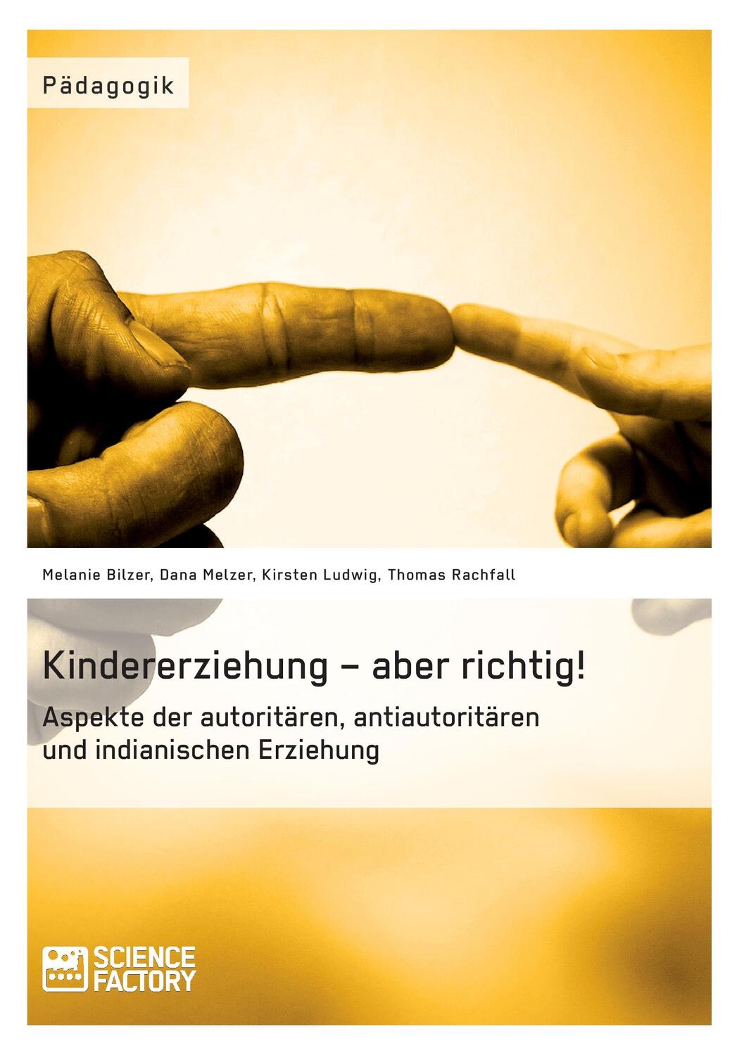 Cover: 9783956870415 | Kindererziehung ¿ aber richtig! | Melanie Bilzer (u. a.) | Taschenbuch