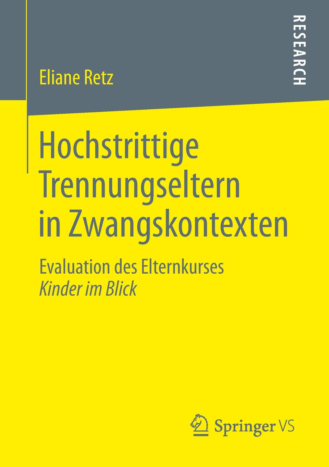 Cover: 9783658074579 | Hochstrittige Trennungseltern in Zwangskontexten | Eliane Retz | Buch