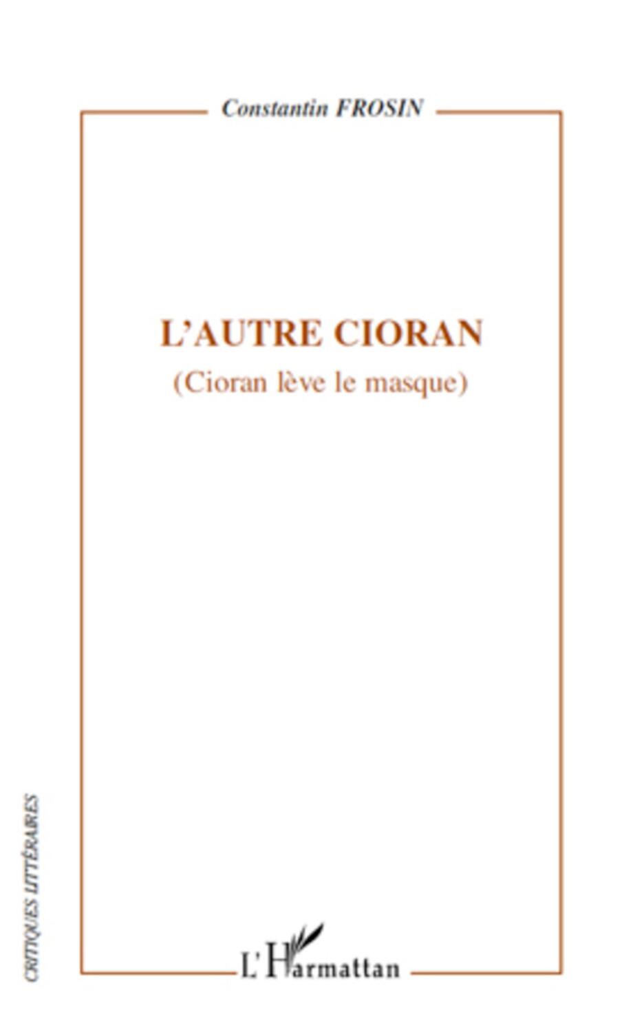 Cover: 9782296118522 | L'autre Cioran | (Cioran lève le masque) | Constantin Frosin | Buch