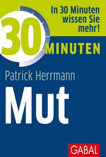 Cover: 9783869369150 | 30 Minuten Mut | In 30 Minuten wissen Sie mehr! | Patrick Herrmann