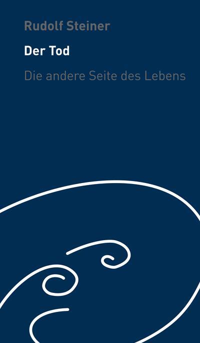 Cover: 9783727453892 | Der Tod - die andere Seite des Lebens | Rudolf Steiner | Buch | LEINEN