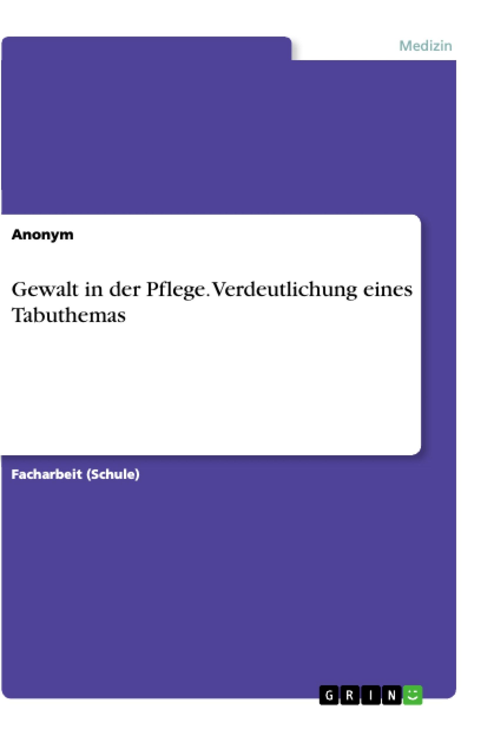 Cover: 9783346152121 | Gewalt in der Pflege. Verdeutlichung eines Tabuthemas | Taschenbuch