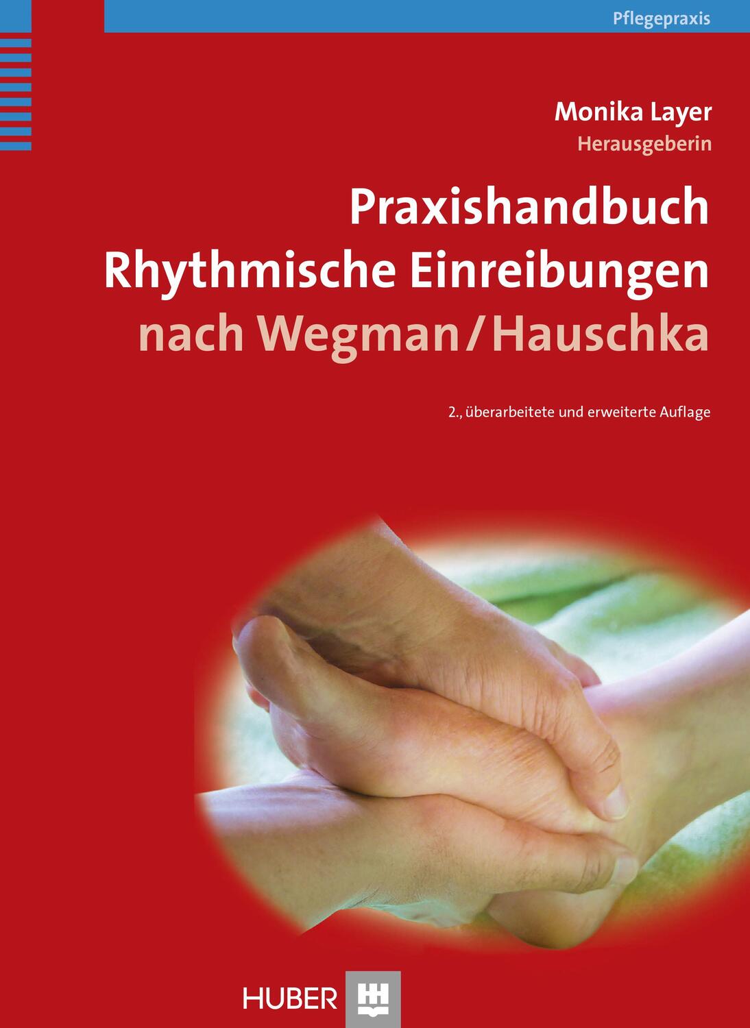 Praxishandbuch Rhythmische Einreibungen nach Wegman/Hauschka - Layer, Monika