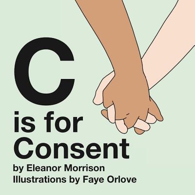 Cover: 9780999890806 | C is for Consent | Eleanor Morrison | Buch | Papp-Bilderbuch | 2018